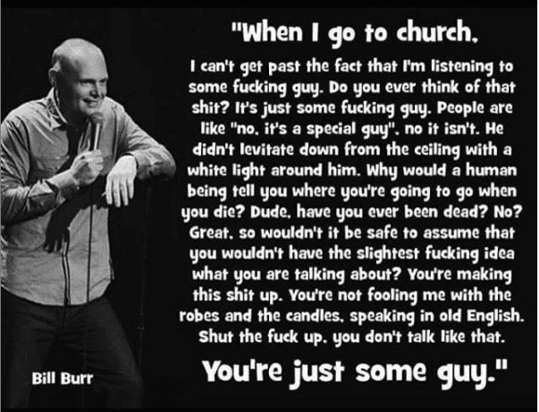 Bill Burr roasts Priests as regular people, with equal information as the rest of us. So what do they know about truth?